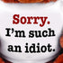 "SORRY I'M SUCH AN IDIOT" 13" Inch Teddy Bear - Cute And Cuddly : Funny Teddy Bear Couple Gift : Romantic Cute Teddy Bear Stuffed Animal...