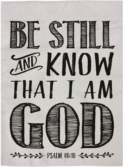 Christian Biblical design Double Sided Burlap Garden Flag 12.5"x18", Be Still and Know that I am God - Psalm 46:10...