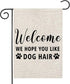 Welcome We Hope You Like Dog Hair Garden Flag Dog Garden Flag Dog Welcome Flag Garden Decor (Dog Hair F)...