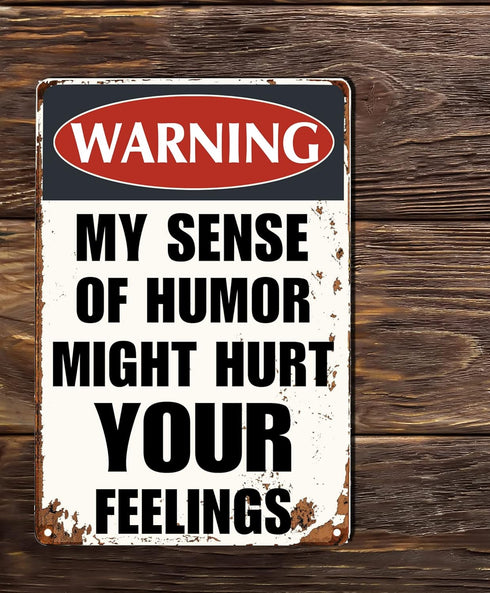 Funny Sarcastic Metal Signs Warning My Sense of Humor Might Hurt Your Feelings For Garage Man Cave Bar Home Bedroom Sign Wall Decor Tin Signs 8"x1...