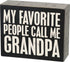 Primitives by Kathy Classic Box Sign, My Favorite People Call Me Grandpa...