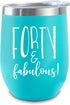 40th Birthday Tumbler - 40th Birthday Gifts for Women – 40 and Fabulous Wine Glass - Forty and Fabulous Tumbler, Cup, Mug, Drinkware - Fun, Fierce...