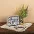 Primitives by Kathy Classic Box Sign, My Favorite People Call Me Grandpa...