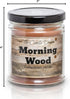 Morning Wood - Cedarwood Vanilla Scent - Funny 6 oz jar Candle- 40 Hour Burn time - Poured in Small batches in The USA...