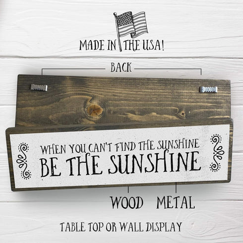 Motivation Wood Signs (Medium - Wood And Metal, When you Can’t Find The Sunshine Be The Sunshine)...