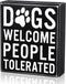 Dogs Welcome People Tolerated Dog Lover Decor Presents for Animal Lovers Wood Dogs Box Sign Welcome Word Dog Signs Rustic Wall Decor Art Pet Sayin...