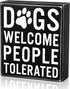 Dogs Welcome People Tolerated Dog Lover Decor Presents for Animal Lovers Wood Dogs Box Sign Welcome Word Dog Signs Rustic Wall Decor Art Pet Sayin...