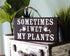 Sometimes I wet my plants - Garden Decor for Outside - Garden Gifts and Decorations for Gardeners - Plant Lovers Art for Women...
