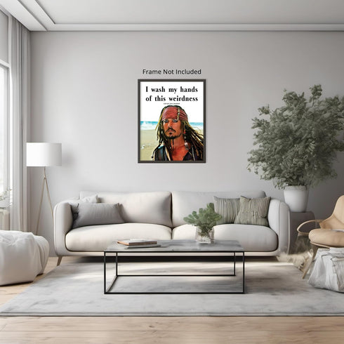 Posterizer 1 pcs-I Wash My Hands Of This Weirdness-Jack Sparrow Funny Quote-Movie & Cinema Art- Gift for movie lovers-decor for Girls, Teens Bedro...