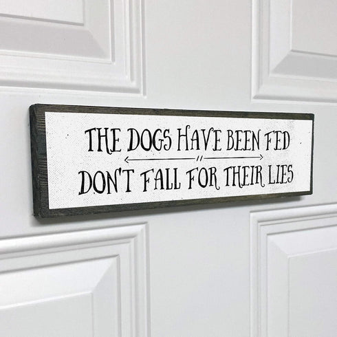 Dog Wooden Signs (Medium - Wood And Metal, The Dogs Have Been Fed Don’t Fall For Their Lies)...