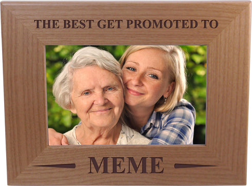 Only The Best Get Promoted to Meme - 4x6 Inch Wood Picture Frame - Great Gift for Mothers's Day Birthday for Mom Grandma Wife...