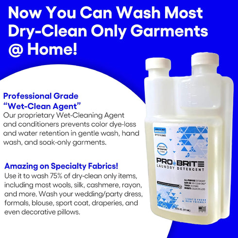 Pro-Brite Liquid Laundry Detergent - Proprietary Wet Cleaning Surfactants Designed for Home Washing Many Sensitive Dry Clean Only Fabrics (16-Oz)...