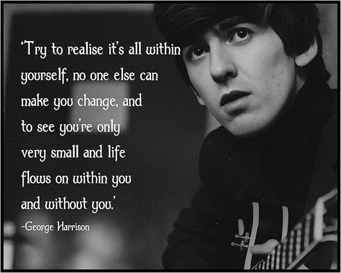 Posterizer 1 pcs-George Harrison-Try To Realize It's All Within Yourself-Gift For Beatles Fans-Quotes-Gift for Music Fans- unframed wall art...