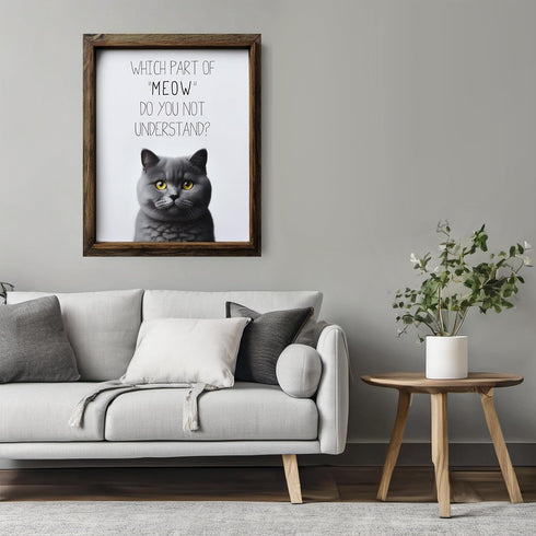 Posterizer 1 pcs-Which Part of Meow Do You Not Understand-for cat lovers-Comedy Art-Art for Animal Lovers- UNFRAMED Wall Art...