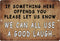 Rogue River Tactical Funny Sarcastic Metal Tin Sign,12x8 Inch, Wall Décor- Man Cave Bar A Good Laugh...