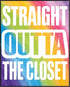Posterizer 1 pcs-straight outa closet-fun rainbow colorful poster-Gay & LGBTQ Art-Typography Art-Gift for LGBTQ, Queer, Gay, Bi, Lesbian- UNFRAMED...