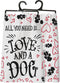 PBK Primitves by Kathy Tea Hand Dish Towel All You Need is Love and A Dog...