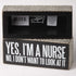 Primitives by Kathy Box Sign, 6" x 2.5", Yes, I'm a Nurse (31135)...