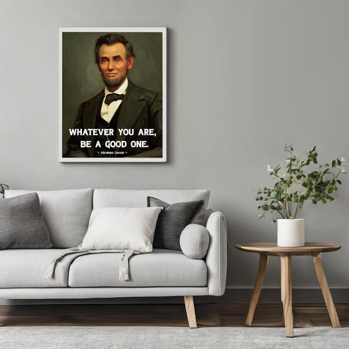 Posterizer 1 pcs-Abraham Lincoln Whatever You Are Be A Good One-Famous Figures Art Collection-Motivational & Inspirational Art-Decor for Home & Of...