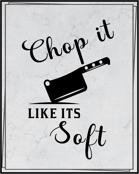 Posterizer 1 pcs-Kitchen Print-Funny Quotes-chop it like it's soft-Kitchen & Bar Art-Comedy Art-Art Poster Print for Home, Office, Store, Bar- unf...