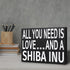JennyGems Shiba Inu Gifts, All You Need Is Love and a Shiba Inu Wooden Sign, Shelf Decor and Wall Hanging, Made in USA...
