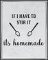 Posterizer 1 pcs-Kitchen Print-Funny Quotes-if I have to stir ir it's homemade-Kitchen & Bar Art-Comedy Art-Art Poster Print for Home, Office, Sto...