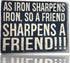 Funny Cool Metal Tin Sign (16" x 12.5") (As Iron Sharpens Iron, So a Friend Sharpens A Friend!!!)...
