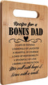 Bonus Dad Gifts Cutting Board Chopping Board, Best Bonus Dad Gifts from Daughter Son, Step Dad Gifts, Recipe for a Bonus Dad Bamboo Cutting Boards...