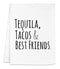 Funny Kitchen Towel, Tequila Tacos & Best Friends, Flour Sack Dish Towel, Sweet Housewarming Gift, White...