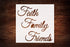 Custom Stencil "Faith. Family. Friends." 5.5" x 5.5" - Inspirational Design for Decor & Crafts...