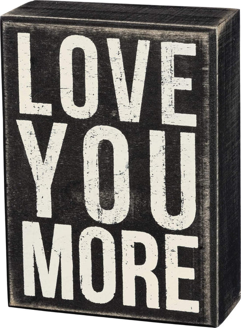 Primitives by Kathy Classic Box Sign, 4" x 5.5", You More...