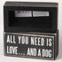 Primitives by Kathy Rustic Wooden Decor Sign - 'All you need is love...and dog' - Office/Farmhouse Decor, Dog Lovers Gift, 5"...