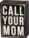 Primitives by Kathy 21723 Box Sign, 3" x 4", Call Your Mom...