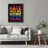 Posterizer 1 pcs-hate has no home here-welcoming sign-Gay & LGBTQ Art-Motivational & Inspirational Art-Gift for LGBTQ, Queer, Gay, Bi, Lesbian- UN...
