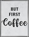 Posterizer 1 pcs-Kitchen Print-Funny Quotes-but first coffee-Kitchen & Bar Art-Comedy Art-Art Poster Print for Home, Office, Store, Bar- unframed ...