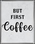 Posterizer 1 pcs-Kitchen Print-Funny Quotes-but first coffee-Kitchen & Bar Art-Comedy Art-Art Poster Print for Home, Office, Store, Bar- unframed ...