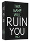 This Game Will Ruin You Vol 1 - Card Games for Adults & Bachelorette Parties - Party Games for College Students & Fun Adult Game Night Ideas - Boa...