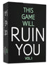 This Game Will Ruin You Vol 1 - Card Games for Adults & Bachelorette Parties - Party Games for College Students & Fun Adult Game Night Ideas - Boa...