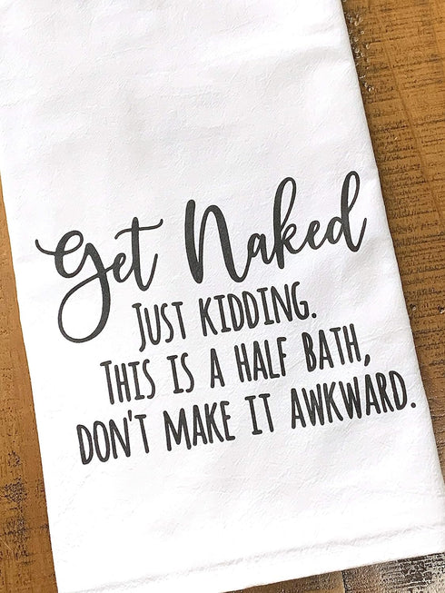 Handmade Funny Bathroom Towel - 100% Cotton Funny Flour Sack Hand Towel, Get Naked Just Kidding - 28x28 Inch Perfect for Hostess Housewarming Chri...