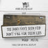 Dog Wooden Signs (Medium - Wood And Metal, The Dogs Have Been Fed Don’t Fall For Their Lies)...