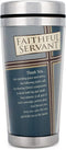 Faithful Servant Thank You 16 Ounce Stainless Steel Travel Mug with Lid...