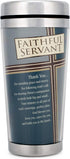 Faithful Servant Thank You 16 Ounce Stainless Steel Travel Mug with Lid...