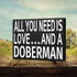 JennyGems Gift for Doberman Lover, All You Need Is Love and a Doberman Wooden Sign, Doberman Dog, Shelf Decor and Wall Hanging, Made in USA...