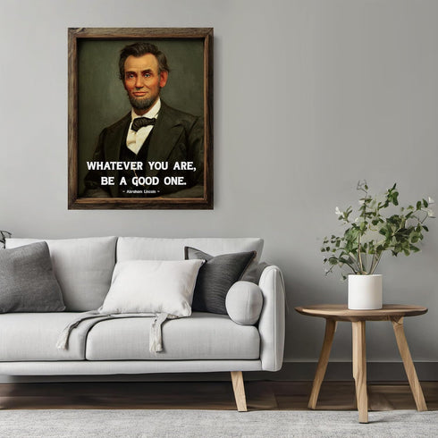 Posterizer 1 pcs-Abraham Lincoln Whatever You Are Be A Good One-Famous Figures Art Collection-Motivational & Inspirational Art-Decor for Home & Of...