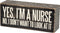 Primitives by Kathy Box Sign, 6" x 2.5", Yes, I'm a Nurse (31135)...