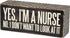 Primitives by Kathy Box Sign, 6" x 2.5", Yes, I'm a Nurse (31135)...