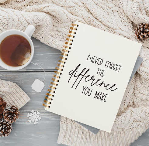 Never Forget The Difference You Make Notebook,Inspiratioanl Notebook Journal for Work Office School Student Teacher Coworker,Positive Hardcover Sp...