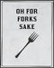 Posterizer 1 pcs-Kitchen Print-Funny Quotes-for forks sake-Kitchen & Bar Art-Comedy Art-Art Poster Print for Home, Office, Store, Bar- unframed wa...