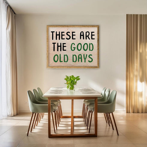 Posterizer 1 pcs-These Are the Good Old Days-Fun uplifting quote 2-Miscellaneous-Quotes and Poems-Living Room Bedroom Decor- unframed wall art...