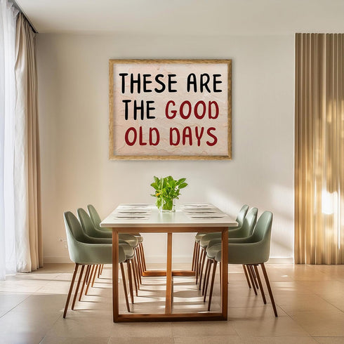 Posterizer 1 pcs-These Are the Good Old Days-Fun uplifting quote 1-Miscellaneous-Quotes and Poems-Living Room Bedroom Decor- unframed wall art...